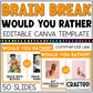 BRAIN BREAK Would You Rather Canva Template Slides Ice Breaker