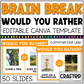 BRAIN BREAK Would You Rather Canva Template Slides Ice Breaker